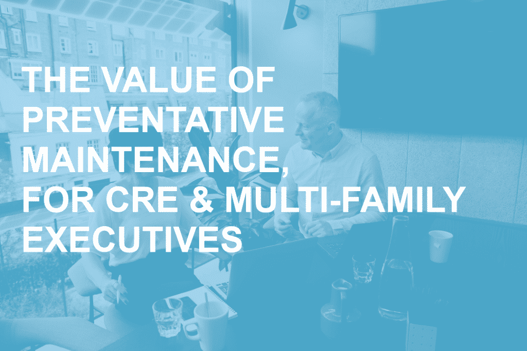 The Value of Preventative HVAC Maintenance for Multi-family and Commercial Real Estate Executives Blog Post Header